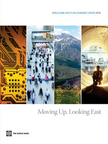 World Bank South Asia Economic Update 2010 (Moving Up, Looking East) by World Bank, Dipak Dasgupta, 9780821383889