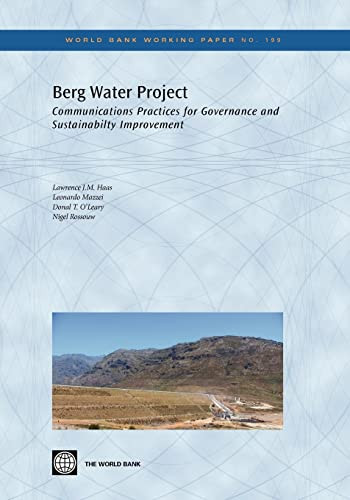 Berg Water Project (Communications Practices for Governance and Sustainability Improvement) by Lawrence J.M. Haas, Leonardo Mazzei, Donal T. O'Leary, Nigel Rossouw, 9780821384145