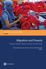 Migration and Poverty (Towards Better Opportunities for the Poor) by Edmundo Murrugarra, Jennica Larrison, Marcin Sasin, 9780821384367