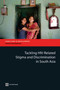 Tackling HIV-Related Stigma and Discrimination in South Asia by Anne Stangl, Dara Carr, Laura Brady, Traci Eckhaus, Mariam Claeson, Laura Nyblade, 9780821384497