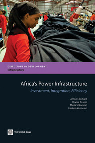 Africa's Power Infrastructure (Investment, Integration, Efficiency) by Anton Eberhard, Orvika Rosnes, Maria Shkaratan, Haakon Vennemo, 9780821384558