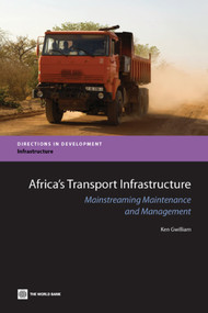 Africa's Transport Infrastructure (Mainstreaming Maintenance and Management) by Ken Gwilliam, 9780821384565