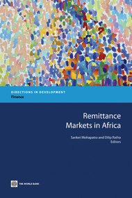 Remittance Markets in Africa by Sanket Mohapatra, Dilip Ratha, 9780821384756
