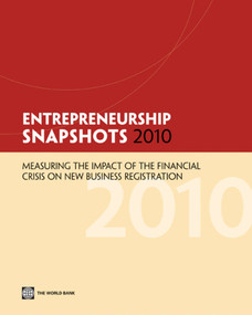 Entrepreneurship Snapshots 2010 (Measuring the Impact of the Financial Crisis on New Business Registration) by World Bank, 9780821384763