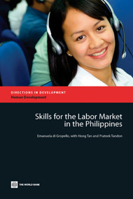 Skills for the Labor Market in the Philippines by Emanuela Di Gropello, Hong Tan, Prateek Tandon, 9780821384893
