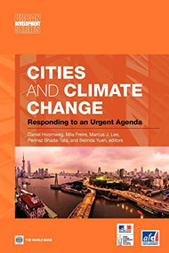 Cities and Climate Change (Responding to an Urgent Agenda) by Daniel Hoornweg, Mila Freire, Marcus J. Lee, Perinaz Bhada-Tata, Belinda Yuen, 9780821384930