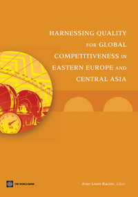 Harnessing Quality for Global Competitiveness in Eastern Europe and Central Asia by Jean-Louis Racine, 9780821385098