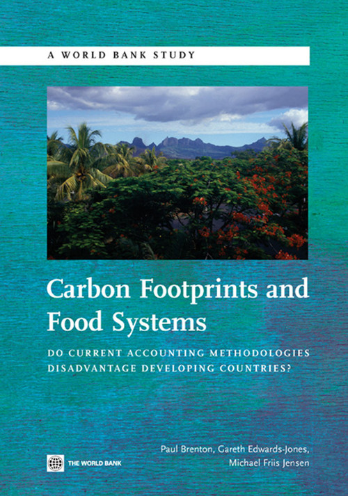 Carbon Footprints and Food Systems (Do Current Accounting Methodologies Disadvantage Developing Countries?) by Paul  Brenton, Gareth Edwards-Jones, Michael Friis Jensen, 9780821385395