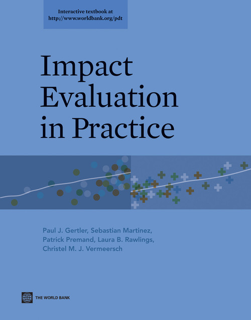 Impact Evaluation in Practice by Paul J. Gertler, Sebastian Martinez, Patrick Premand, Laura B. Rawlings, Christel M. J. Vermeersch, 9780821385418