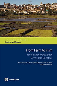 From Farm to Firm (Rural-Urban Transition in Developing Countries) by Nora Dudwick, Katy Hull, Roy Katayama, Forhad Shilpi, Kenneth Simler, 9780821386231