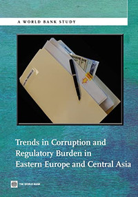 Trends in Corruption and Regulatory Burden in Eastern Europe and Central Asia by The World Bank, 9780821386712