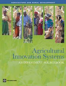 Agricultural Innovation Systems (An Investment Sourcebook) by The World Bank, 9780821386842