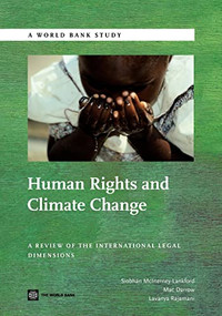 Human Rights and Climate Change (A Review of the International Legal Dimensions) by Siobhan McInerney-Lankford, Mac Darrow, Lavanya Rajamani, 9780821387207