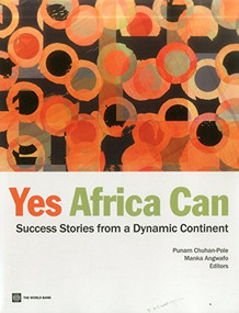 Yes, Africa Can (Success Stories from a Dynamic Continent) by Punam Chuhan-Pole, Manka Angwafo, 9780821387450