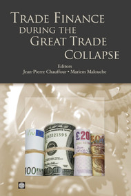 Trade Finance during the Great Trade Collapse by Jean-Pierre Chauffour, Mariem Malouche, 9780821387481