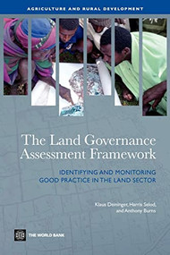 The Land Governance Assessment Framework (Identifying and Monitoring Good Practice in the Land Sector) by Klaus Deininger, Harris Selod, Anthony Burns, 9780821387580