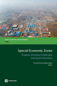 Special Economic Zones (Progress, Emerging Challenges, and Future Directions) by Thomas Farole, Gokhan Akinci, 9780821387634