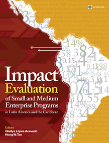 Impact Evaluation of Small and Medium Enterprise Programs in Latin America and the Caribbean by Gladys López-Acevedo, Hong W. Tan, 9780821387757