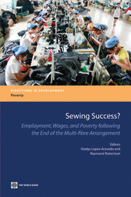 Sewing Success? (Employment, Wages, and Poverty following the End of the Multi-Fibre Arrangement) by Gladys Lopez-Acevedo, Raymond Robertson, 9780821387788