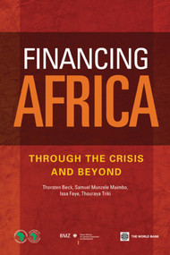 Financing Africa (Through the Crisis and Beyond) by Thorsten Beck, Samuel Munzele Maimbo, Issa Faye, Thouraya Triki, 9780821387979