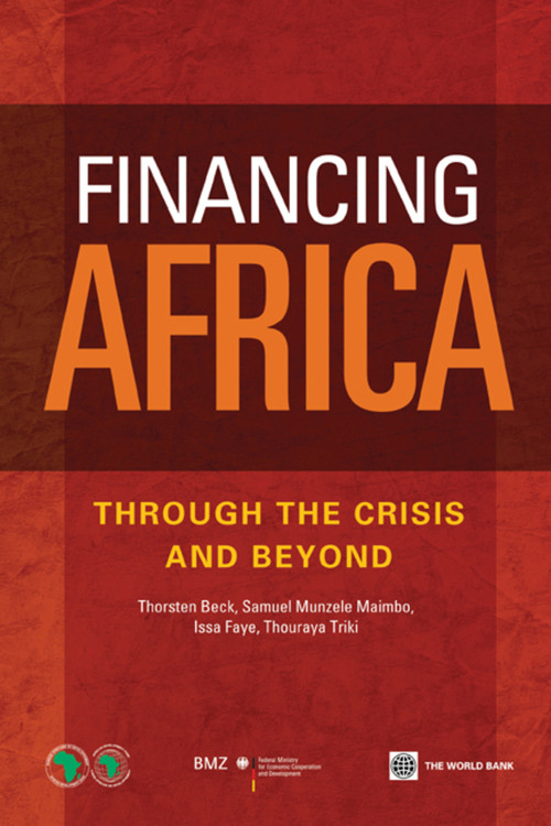 Financing Africa (Through the Crisis and Beyond) by Thorsten Beck, Samuel Munzele Maimbo, Issa Faye, Thouraya Triki, 9780821387979