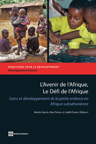 L'Avenir de l'Afrique, Le Défi de l'Afrique (Soins et développement de la petite enfance en Afrique subsaharienne) (French Edition) by Marito H. Garcia, Alan Pence, Judith Evans, 9780821388044
