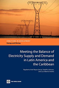 Meeting the Balance of Electricity Supply and Demand in Latin America and the Caribbean by Rigoberto Ariel Yépez-García, Todd M. Johnson, Luis Alberto Andrés, 9780821388198