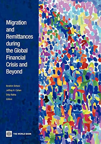 Migration and Remittances during the Global Financial Crisis and Beyond by Ibrahim Sirkeci, Jeffrey H. Cohen, Dilip Ratha, 9780821388266