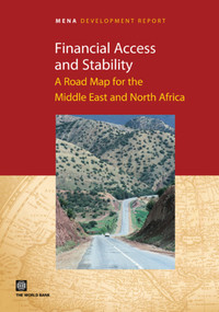 Financial Access and Stability (A Road Map for the Middle East and North Africa) by The World Bank, 9780821388358