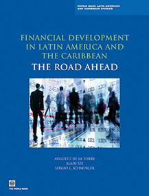 Financial Development in Latin America and the Caribbean (The Road Ahead) by Augusto de la Torre, Alain Ize, Sergio L. Schmukler, 9780821388471