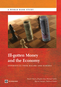 Ill-Gotten Money and the Economy (Experiences from Malawi and Namibia) by Stuart  Yikona, Brigitte Slot, Michael  Geller, Bjarne  Hansen, Fatima el Kadiri, 9780821388877