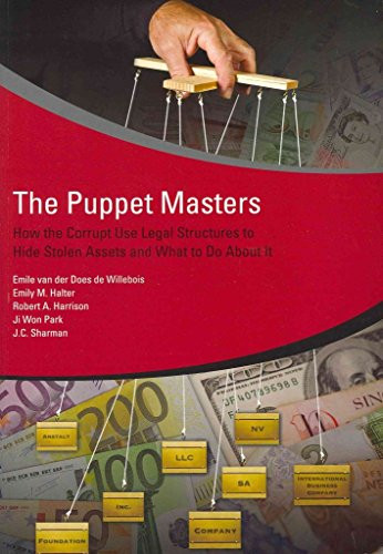 The Puppet Masters (How the Corrupt Use Legal Structures to Hide Stolen Assets and What to Do About It) by Emile van der Does de Willebois, J.C. Sharman, Robert Harrison, Ji Won Park, Emily Halter, 9780821388945