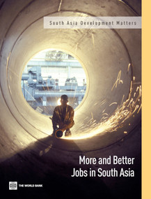 More and Better Jobs in South Asia by The World Bank, 9780821389126