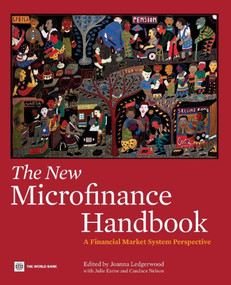 The New Microfinance Handbook (A Financial Market System Perspective) by Joanna Ledgerwood, Julie Earne, Candace Nelson, 9780821389270