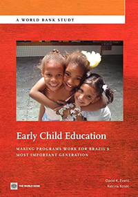 Early Child Education (Making Programs Work for Brazil's Most Important Generation) by David Evans, Katrina Kosec, 9780821389317