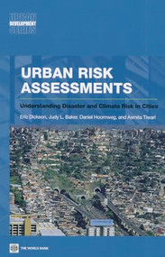 Urban Risk Assessments (Understanding Disaster and Climate Risk in Cities) by Eric Dickson, Judy L. Baker, Daniel Hoornweg, Tiwari Asmita, 9780821389621