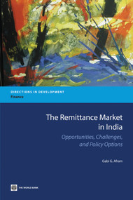 The Remittance Market in India (Opportunities, Challenges, and Policy Options) by Gabi G.  Afram, 9780821389720