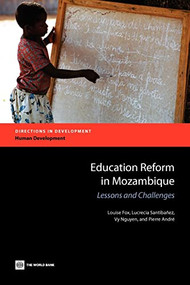 Education Reform in Mozambique (Lessons and Challenges) by Louise Fox, Lucrecia Santibañez, Vy Nguyen, Pierre André, 9780821389751