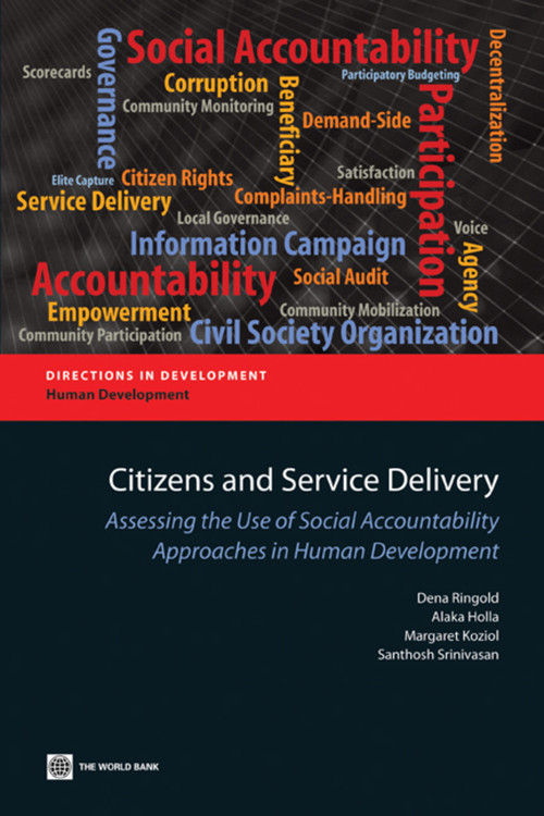 Citizens and Service Delivery (Assessing the Use of Social Accountability Approaches in Human Development Sectors) by Dena Ringold, Alaka Holla, Margaret Koziol, Santhosh Srinivasan, 9780821389805
