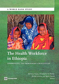 The Health Workforce in Ethiopia (Addressing the Remaining Challenges) by Berhanu Feysia, Christopher Herbst, Wuleta  Lemma, 9780821389843