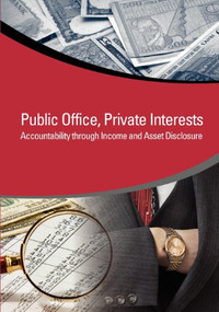 Public Office, Private Interests (Accountability through Income and Asset Disclosure) by World Bank, 9780821394526