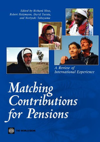 Matching Contributions for Pensions (A Review of International Experience) by Richard Hinz, Robert Holzmann, David Tuesta, Noriyuki Takayama, 9780821394922