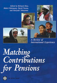Matching Contributions for Pensions (A Review of International Experience) by Richard Hinz, Robert Holzmann, David Tuesta, Noriyuki Takayama, 9780821394922