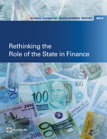 Global Financial Development Report 2013 (Rethinking the Role of the State in Finance) by World Bank, 9780821395035
