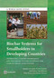 Biochar Systems for Smallholders in Developing Countries (Leveraging Current Knowledge and Exploring Future Potential for Climate-Smart Agriculture) by Sebastian B. Scholz, Thomas Sembres, Kelli Roberts, Thea Whitman, Kelpie Wilson, Johannes Lehmann, 9780821395257