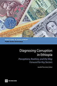 Diagnosing Corruption in Ethiopia (Perceptions, Realities, and the Way Forward for Key Sectors) by Janelle Plummer, 9780821395318