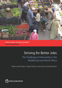 Striving for Better Jobs (The Challenge of Informality in the Middle East and North Africa) by Roberta Gatti, Diego F. Angel-Urdinola, Joana Silva, András Bodor, 9780821395356