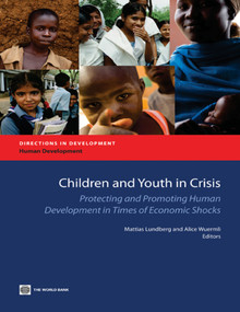 Children and Youth in Crisis (Protecting and Promoting Human Development in Times of Economic Shocks) by Mattias Lundberg, Alice Wuermli, 9780821395479