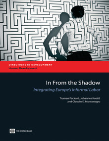 In from the Shadow (Integrating Europe's Informal Labor) by Truman G. Packard, Johannes Koettl, Claudio Montenegro, 9780821395493