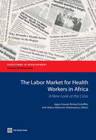 The Labor Market for Health Workers in Africa (A New Look at the Crisis) by Agnes Soucat, Richard Scheffler, Tedros Ghebreyesus, 9780821395554